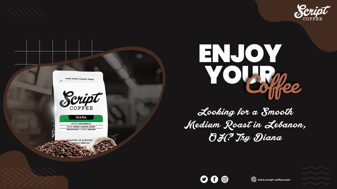 Looking for a Smooth Medium Roast in Lebanon, OH? Try Diana